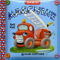 Macchine. Ediz. illustrata - Anna Casalis - Libro Dami Editore 2010, Damini | Libraccio.it