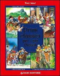 Primi classici per i più piccoli. Ediz. illustrata - Tony Wolf - Libro Dami Editore 2010, Magic Price | Libraccio.it