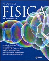 Atlante di fisica - Emiliano Ricci - Libro Giunti Editore 2011, Atlanti illustrati | Libraccio.it