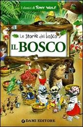 Il bosco. Le storie del bosco. Ediz. illustrata