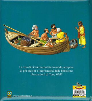 La vita di Gesù - Silvia D'Achille, Tony Wolf - Libro Dami Editore 2010, Libri d'oro | Libraccio.it