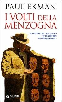 I volti della menzogna. Gli indizi dell'inganno nei rapporti interpersonali - Paul Ekman - Libro Giunti Editore 2009, Saggi Giunti | Libraccio.it