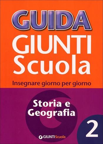 Guida Giunti scuola. Insegnare giorno per giorno. Storia e geografia. Vol. 2 - Costanza Belotti - Libro Giunti Scuola 2010 | Libraccio.it