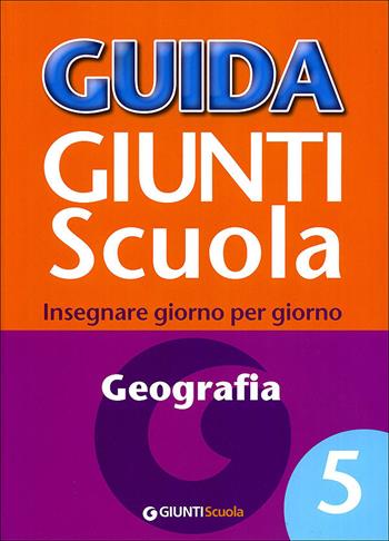 Guida Giunti scuola. Insegnare giorno per giorno. Geografia. Vol. 5 - Lucio Mariconda - Libro Giunti Scuola 2010 | Libraccio.it