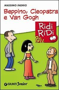Beppino, Cleopatra e Van Gogh - Massimo Indrio - Libro Giunti Junior 2010, GRU Ridi Ridi | Libraccio.it