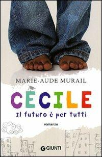Cécile. Il futuro è per tutti - Marie-Aude Murail - Libro Giunti Editore 2010, Extra | Libraccio.it