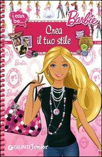 Crea il tuo stile. I can be. Barbie. Ediz. illustrata - Veronica Pellegrini - Libro Giunti Junior 2010, Barbie | Libraccio.it
