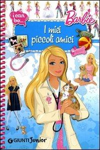 I miei piccoli amici. I can be. Barbie. Ediz. illustrata - Veronica Pellegrini - Libro Giunti Junior 2010, Barbie | Libraccio.it