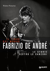 Fabrizio De André. Il libro del mondo. Le storie dietro le canzoni