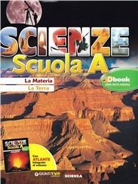 Scienze scuola. La materia e la terra-La vita, il corpo umano-In laboratorio. Per la Scuola media.  - Libro Giunti Scuola 2010 | Libraccio.it