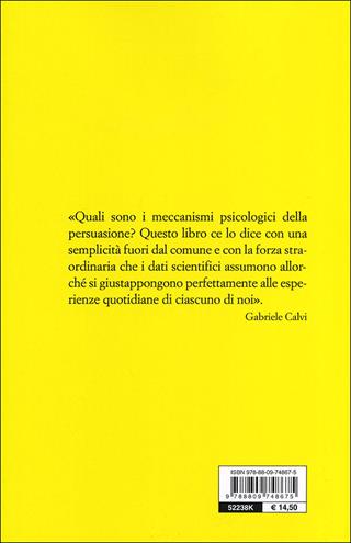 Le armi della persuasione. Come e perché si finisce col dire di sì - Robert B. Cialdini - Libro Giunti Editore 2010, Saggi Giunti | Libraccio.it