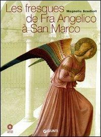 Les fresques de Fra Angelico à San Marco. Ediz. illustrata - Magnolia Scudieri - Libro Giunti Editore 2010, Guide uff. musei fiorentini. Complete | Libraccio.it