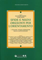 Sfide e nuovi orizzonti per l'orientamento. Vol. 2: Diversità, sviluppo professionale, lavoro e servizi territoriali.