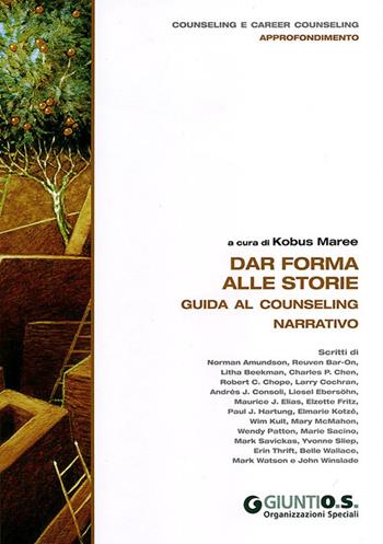 Dar forma alle storie. Guida al counseling narrativo - Kobus Maree - Libro Giunti Psychometrics 2011, Counseling e career counseling | Libraccio.it