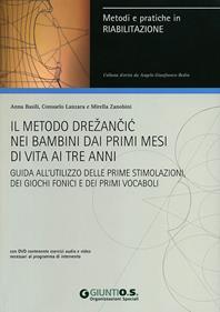 Il metodo Drezancic nei bambini ai primi mesi di vita ai tre anni. Guida all'utilizzo delle prime stimolazioni, dei giochi fonici e dei primi vocaboli. Con DVD - Anna Basili, Consuelo Lanzara, Mirella Zanobini - Libro Giunti Psychometrics 2011, Riabilitazione | Libraccio.it