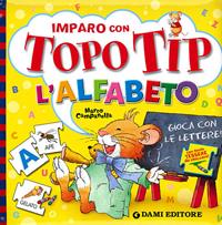 Imparo con Topo Tip l'alfabeto. Ediz. illustrata - Silvia D'Achille - Libro Dami Editore 2010, Topo Tip | Libraccio.it