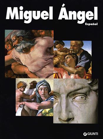 Miguel Angel. Ediz. spagnola - Marco Bussagli - Libro Giunti Editore 2010, I grandi della pittura | Libraccio.it