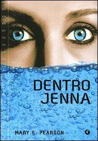 Dentro Jenna - Mary E. Pearson - Libro Giunti Editore 2011 | Libraccio.it