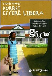 Vorrei essere libera - Brenda Woods - Libro Giunti Junior 2010, GRU. Giunti ragazzi universale | Libraccio.it