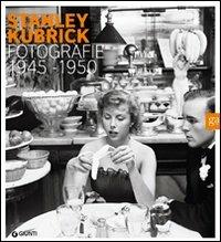 Stanley Kubrick. Fotografie 1945-1950. Un narratore della condizione umana. Catalogo della mostra (Milano, 16 aprile-4 luglio 2010). Ediz. illustrata  - Libro Giunti Editore 2010, Cataloghi mostre | Libraccio.it