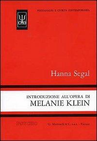 Introduzione all'opera di Melanie Klein - Hanna Segal - Libro Psycho 1998, Psicoanalisi e civiltà contemporanea | Libraccio.it