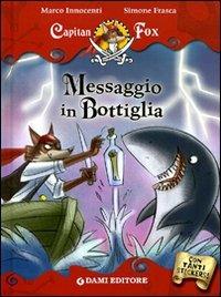 Messaggio in bottiglia. Capitan Fox. Con adesivi. Ediz. illustrata - Marco Innocenti - Libro Dami Editore 2010, Capitan Fox | Libraccio.it