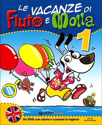 Le vacanze di Fiuto e Molla. Con Leggo con Fiuto e Molla. Con DVD. Per la 1ª classe elementare - Tiziana Caprini, Alessandra Giovagnoli, Carla Marenzi - Libro Giunti Scuola 2013, Scuola primaria | Libraccio.it