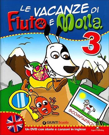 Le vacanze di Fiuto e Molla. Con Tito Stordito. Con DVD. Per la 3ª classe elementare - Tiziana Caprini, Carla Marenzi - Libro Giunti Scuola 2013, Scuola primaria | Libraccio.it