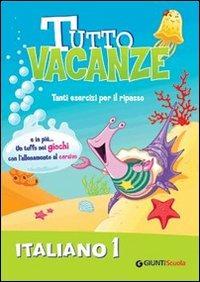 Tutto vacanze italiano. Per la Scuola elementare. Vol. 1  - Libro Giunti Scuola 2009 | Libraccio.it