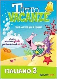 Tutto vacanze italiano. Vol. 2  - Libro Giunti Scuola 2009 | Libraccio.it