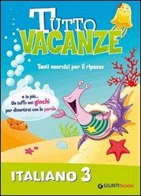 Tutto vacanze italiano. Per la Scuola elementare. Vol. 3  - Libro Giunti Scuola 2009 | Libraccio.it