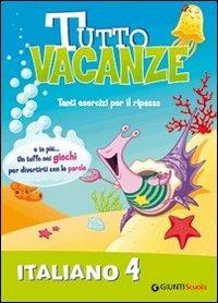 Tutto vacanze italiano. Vol. 4  - Libro Giunti Scuola 2009 | Libraccio.it