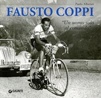 Fausto Coppi. «Un uomo solo al comando» - Paolo Alberati - Libro Giunti Editore 2010, Atlanti illustrati medi | Libraccio.it