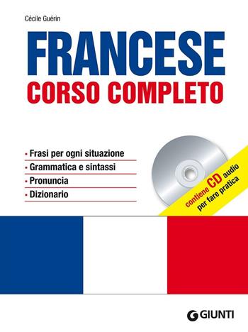 Francese. Corso completo. Con CD Audio - Cécile Guérin - Libro Giunti Editore 2010, Impara rapidamente | Libraccio.it