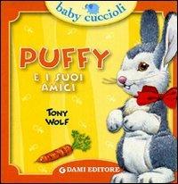 Puffy e i suoi amici. Ediz. illustrata - Silvia D'Achille, Tony Wolf - Libro Dami Editore 2010, Baby cuccioli | Libraccio.it