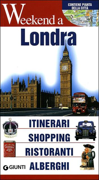 Londra. Itinerari, shopping, ristoranti, alberghi  - Libro Giunti Editore 2010, Weekend a... | Libraccio.it