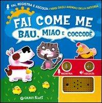 Fai come me. Bau, miao e coccodé - Silvia D'Achille - Libro Giunti Kids 2010, Libri che parlano | Libraccio.it