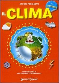Il clima. Con stickers - Daniele Pernigotti - Libro Giunti Junior 2011, Animali e natura | Libraccio.it