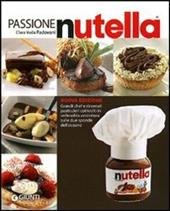 Passione Nutella. Grandi chef e rinomati pasticcieri coinvolti in un'insolita avventura sulle due sponde dell'oceano