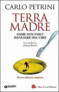 Terra madre. Come non farci mangiare dal cibo. Con DVD - Carlo Petrini - Libro Slow Food 2010, I libri di Carlo Petrini | Libraccio.it