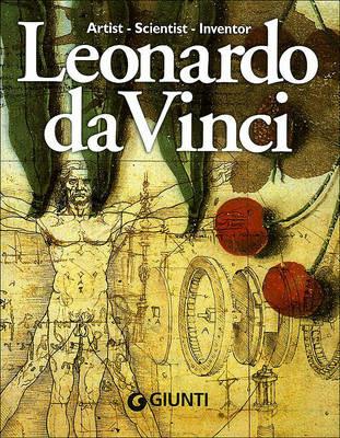 Leonardo da Vinci. Artist scientist inventor. Ediz. illustrata - Simona Cremante - Libro Giunti Editore 2011, Leonardo | Libraccio.it