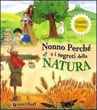 Nonno Perché e i segreti della natura - Guido Petter - Libro Giunti Kids 2010 | Libraccio.it