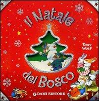 Il Natale del bosco. Ediz. illustrata - Silvia D'Achille - Libro Dami Editore 2010, I libri del Natale | Libraccio.it