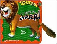 Il leone fa... grrr! Tira la coda. Ediz. illustrata - Anna Casalis - Libro Dami Editore 2010, Libri con la coda | Libraccio.it