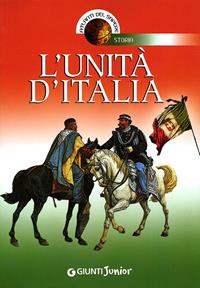 L'Unità d'Italia - Stefano Varanelli - Libro Giunti Junior 2011, Atlanti del sapere junior | Libraccio.it