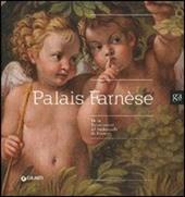 Palais Farnèse. De la Renaissance à l'ambassade de France