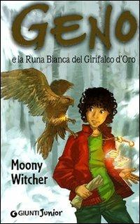 Geno e la Runa bianca del Girifalco d'oro - Moony Witcher - Libro Giunti Junior 2010, Geno | Libraccio.it