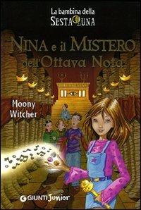 Nina e il mistero dell'ottava nota - Moony Witcher - Libro Giunti Junior 2010, La bambina della Sesta Luna | Libraccio.it