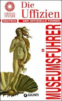 Gli Uffizi. La guida ufficiale. Ediz. tedesca - Gloria Fossi - Libro Giunti Editore 2010, Guide uff. musei fiorentini. Rapide | Libraccio.it