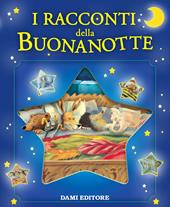 I racconti della buonanotte. Ediz. illustrata